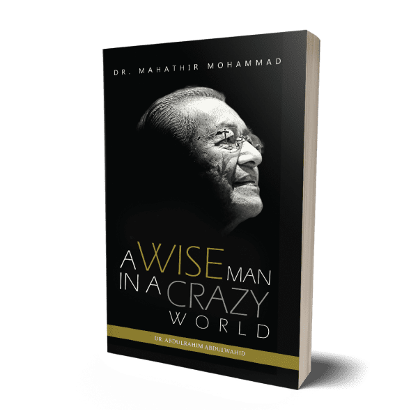 Dr. Mahathir Mohammad. A wise man in a crazy world